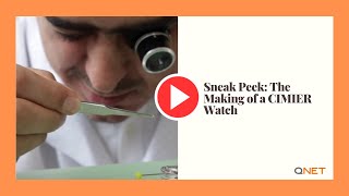 QNET Swiss Watches  Sneak Peek The Making of a CIMIER Watch [upl. by Atinel]