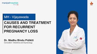 Causes and Treatment for Recurrent Pregnancy Loss  Dr Madhu Bindu P  Manipal Hospital Vijayawada [upl. by Willow]