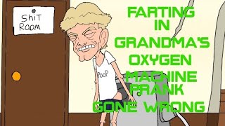 Farting in Grandmas oxygen machine tank gone wrong [upl. by Ahsyt]