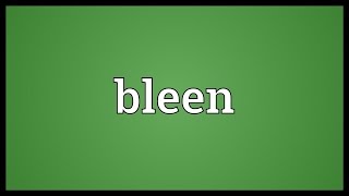 Bleen Meaning [upl. by Siloa]