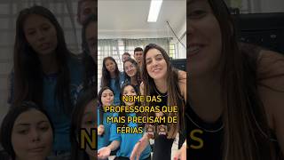 Nome das professoras que mais precisam de férias shorts professora escola alunos humor [upl. by Leroi]