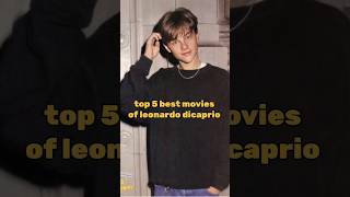 Top 5 Best Movies of Leonardo DiCaprio [upl. by Alikam]