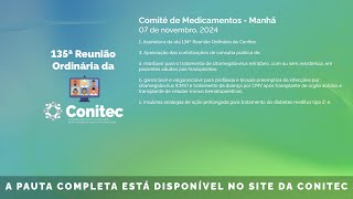 135ª Reunião Ordinária Conitec dia 07112024  Comitê de Medicamentos  Manhã [upl. by Asseneg]