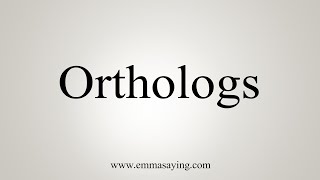 How To Say Orthologs [upl. by Adnama]