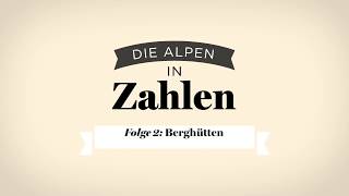 ALPEN IN ZAHLEN  Berghütten in Österreich Bayern und Südtirol [upl. by Halyahs]