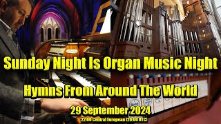 Hymns From Around The World  Sunday Night Is Organ Music Night  29 September 2024 [upl. by Annawit932]