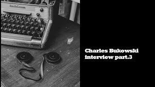 Charles Bukowski Interview part3 [upl. by Einallem466]