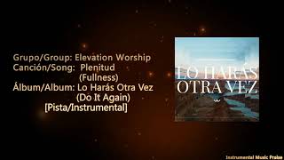 Elevation Worship  Plenitud Fullness Pista  Instrumental Lo HarásOtraVezDo It Again [upl. by Norra]