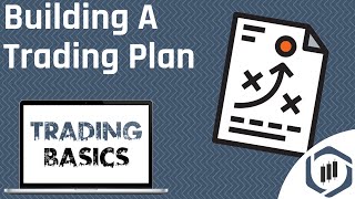 Building A Trading Plan Trading Basics Series [upl. by Ongineb572]