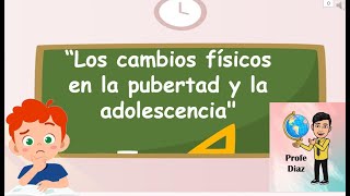 Los cambios fisicos en la pubertad y adolescencia [upl. by Beverlee315]