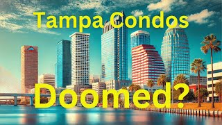 IS The TAMPA CONDO MARKET IN TROUBLE [upl. by Alohs]