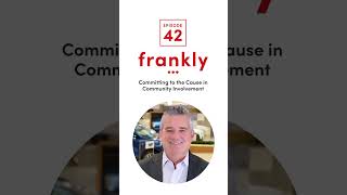 frankly… Episode 42 Committing to the Cause in Community Involvement [upl. by Ruth]