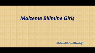 Malzeme Bilimine Giriş [upl. by Bernelle]