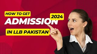 How to get Admission in LLB 2024 LLB Course details in Pakistan  KNOWLEDGE SPOT [upl. by Riatsila]