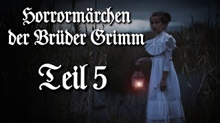 Die unheimlichsten Märchen der Brüder Grimm Teil5 – Horrormärchen Hörbuch Horror deutsch [upl. by Zacherie112]