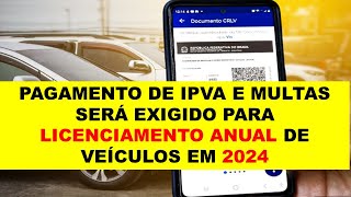 Licenciamento 2024 será obrigatório pagar IPVA GRT e multas vencidas [upl. by Tudela]