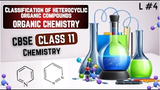 Classification of heterocyclic organic compounds । Part 4 । CBSE 202425 । Class 11th Chemistry [upl. by Akimat592]