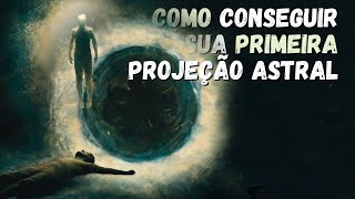 COMO CONSEGUIR SUA PRIMEIRA PROJEÇÃO ASTRAL [upl. by Alletsyrc823]