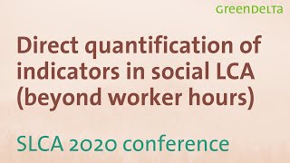 SLCA Conference Direct Quantification Of Indicators in Social LCA Beyond Worker Hours [upl. by Elbam]