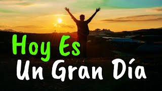 Hoy Es Un Gran Día Para Ser Feliz ¦ Gratitud Frases Reflexiones Versos Reflexión [upl. by Skill]