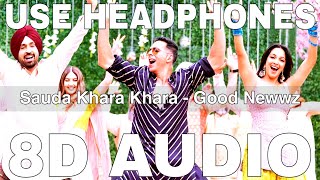 Sauda Khara Khara 8D Audio  Good Newwz  Akshay Kumar Kareena Kapoor Kiara Advani Diljit D [upl. by Lincoln]