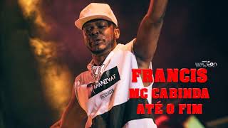 Francis MC Cabinda  Até o Fim Feat Smash Prod Smash Hitz [upl. by Haerdna457]