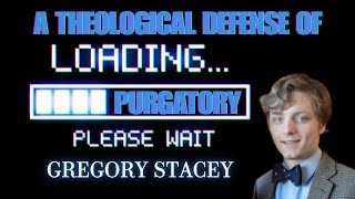 A Theological Defense of Purgatory The Application Account  Gregory Stacey [upl. by Kerekes286]