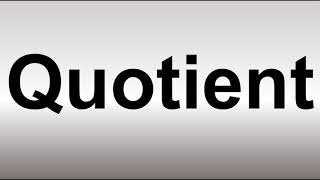 How to Pronounce Quotient [upl. by Jessen]