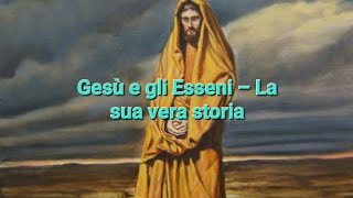 Gesù e gli Esseni – La sua vera storia [upl. by Ytirahs915]