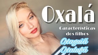 Características dos filhos de Oxalá  OxalufãOxaguiã [upl. by Ayotahs]