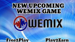 NEW UPCOMING WEMIX GAME PLAY2EARN [upl. by Horsey]