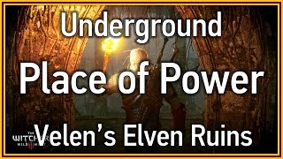 The Witcher 3 Wild Hunt  Underground Place of Power Velens Elven Ruins [upl. by Musette274]