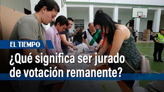 ¿Qué significa ser jurado de votación remanente Esto es lo que debe saber  El Tiempo [upl. by Cecilio]