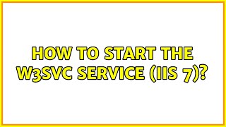 How to start the W3SVC service IIS 7 2 Solutions [upl. by Ahsekyw]