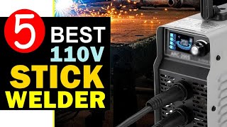 Best 110V Stick Welder 20232024 🏆 Top 5 Best 110V Stick Welder Reviews [upl. by Harrat]