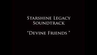 Starshine Legacy Soundtrack Devine Friends [upl. by Dobbins]