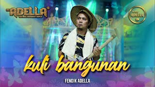 KULI BANGUNAN  Fendik adella  OM ADELLA [upl. by Tessler963]