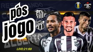 Live pós Jogo  SANTOS x CEARÁ  “QUE SÉRIE B É ESSA” [upl. by Atteuqehs]