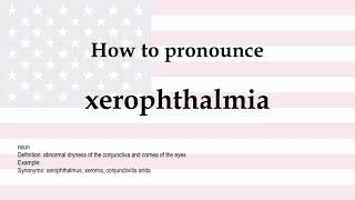 How to pronounce xerophthalmia  meaning [upl. by Arualana]