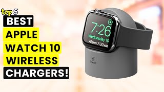 Top 5 Best Apple Watch 10 Wireless Chargers🔥🔥 [upl. by Amelus]