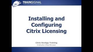 Citrix  Lesson06  Installing and Configuring Citrix Licensing [upl. by Leinadnhoj]