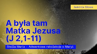 A była tam Matka Jezusa  J 21  rekolekcje adwentowe  3  Jaskinia Słowa  ksMaciej Jaszczołt [upl. by Boeke]