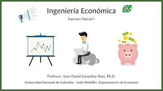 Ingeniería Económica  Examen I  UNAL 2020  Ecuación Fundamental [upl. by Asenaj]