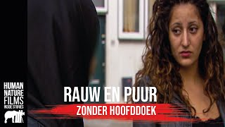 Rauw amp Puur  Zonder hoofddoek  Afl 8  Human Nature Films [upl. by Stanleigh429]