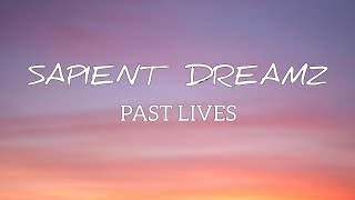 Sapient dreams  Past lives  lyrics [upl. by Onig]