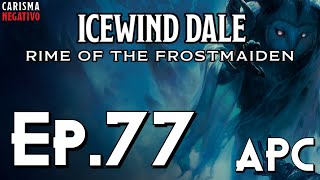 Ep77  Rime of the Frostmaiden  APC  Quindi oggi dissezioniamo cose [upl. by Cliffes]