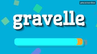 GRAVELLE  HOW TO PRONOUNCE IT [upl. by Chancellor]