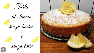 TORTA AL LIMONE SENZA BURRO E SENZA LATTE  Insieme con gusto [upl. by Mailand]