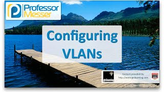 Configuring VLANs  CompTIA Network N10006  26 [upl. by Eneja]