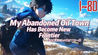 EP180 My Abandoned Oil Town Has Become New Frontier [upl. by Hsirk]